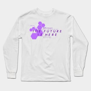 The FUTURE Is Here Long Sleeve T-Shirt